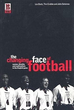 Bild des Verkufers fr The Changing Face of Football: Racism, Identity and Multiculture in the English Game zum Verkauf von WeBuyBooks