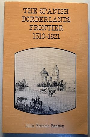 Immagine del venditore per The Spanish Borderlands Frontier, 1513-1821 (Histories of the American Frontier) venduto da Chaparral Books