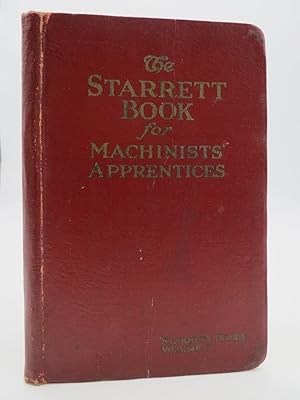 THE STARRETT BOOK FOR MACHINISTS APPRENTICES - VOLUME 1