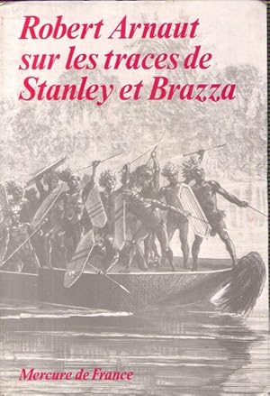 Robert Arnaut sur les traces de Stanley et Brazza