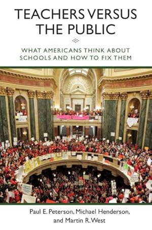 Seller image for Teachers Versus the Public : What Americans Think About Schools and How to Fix Them for sale by GreatBookPricesUK