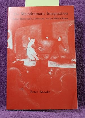 Bild des Verkufers fr The Melodramatic Imagination: Balzac, Henry James, Melodrama, and the Mode of Excess zum Verkauf von THE BOOK VAULT