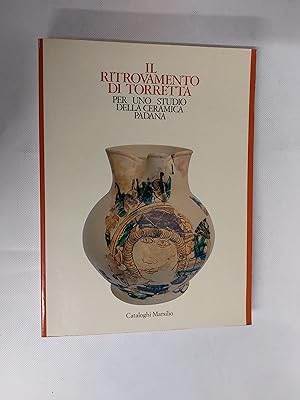 Bild des Verkufers fr Il Ritrovamento Di Torretta Per Uno Studio Della Ceramica Padana Cataloghi Marsilio zum Verkauf von Cambridge Rare Books