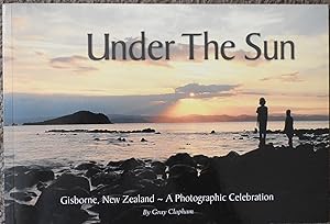 Under the Sun : Gisborne, New Zealand : A Photographic Celebration