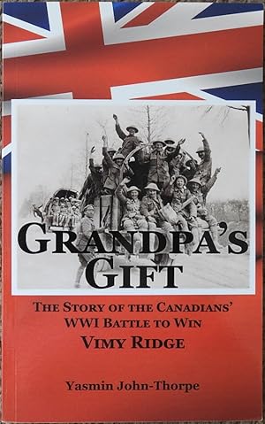 Grandpa's Gift : The Story of the Canadians' WWI Battle to Win Vimy Ridge