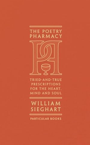 Image du vendeur pour Poetry Pharmacy : Tried-and-True Prescriptions for the Heart, Mind and Soul mis en vente par GreatBookPrices