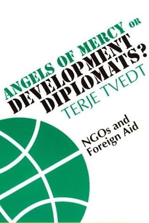Image du vendeur pour Angels of Mercy or Development Diplomats?: NGOs and Foreign Aid mis en vente par WeBuyBooks
