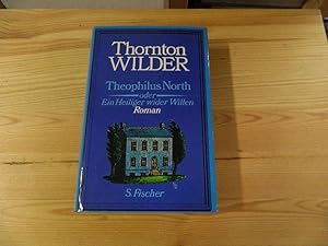 Imagen del vendedor de Theophilus North oder ein Heiliger wider Willen : Roman. Ins Dt. bertr. von Hans Sahl a la venta por Versandantiquariat Schfer