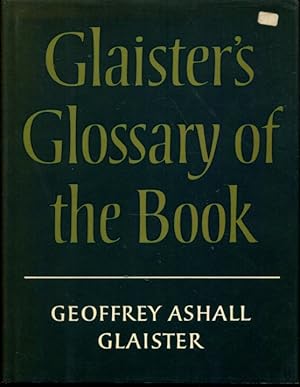 Seller image for Glaister's Glossary of the book: Terms used in papermaking, printing, bookbinding and publishing with notes on illuminated manuscripts and private presses for sale by Turgid Tomes