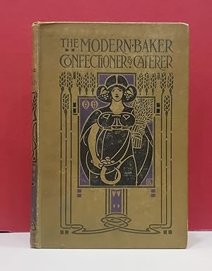 The Modern Baker: Confectioner and Caterer, Volume 1