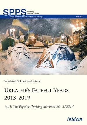 Imagen del vendedor de Ukraines Fateful Years 20132019: Vol. I: The Popular Uprising in Winter 2013/2014 a la venta por AHA-BUCH GmbH