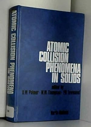 Imagen del vendedor de Atomic collision phenomena in solids; proceedings of an International Conference held at the University of Sussex Brighton England from 7th to 12th Sept. 1969 a la venta por WeBuyBooks