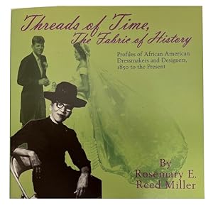 Threads of Time, The Fabric of History: Profiles of African American Dressmakers and Designers, 1...