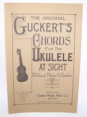 The Original Guckert's Chords for the Ukulele at Sight without Notes or Teacher