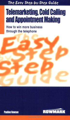 Image du vendeur pour Easy Step by Step Guide to Telemarketing, Cold Calling and Appointment Making: How to Win More Business Through the Telephone (Easy Step by Step Guides) mis en vente par WeBuyBooks