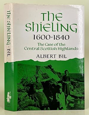 Seller image for The Shieling 1600-1840; the case of the Central Scottish Highlands for sale by Leakey's Bookshop Ltd.