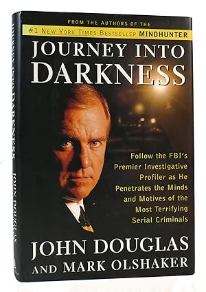 Seller image for JOURNEY INTO DARKNESS Follow the FBI's Premier Investigative Profiler As He Penetrates the Minds and Motives of the Most Terrifying Serial Killers for sale by Rare Book Cellar