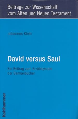 David versus Saul: Ein Beitrag zum Erzählsystem der Samuelbücher. Mit graph. Darst. (= Beiträge z...