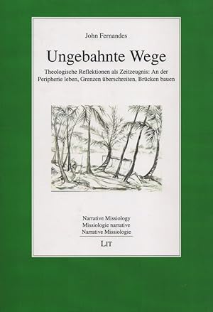 Ungebahnte Wege: Theologische Reflektionen als Zeitzeugnis. An der Peripherie leben, Grenzen über...