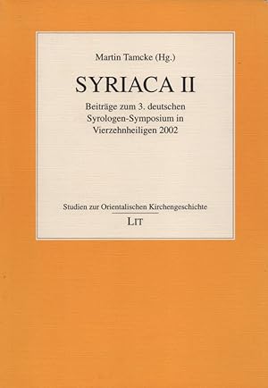 Bild des Verkufers fr Syriaca II: Beitrge zum 3. Deutschen Syrologen-Symposium in Vierzehnheiligen 2002. (= Studien zur Orientalischen Kirchengeschichte, Band 33). zum Verkauf von Buch von den Driesch