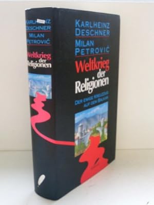 Bild des Verkufers fr Weltkrieg der Religionen : der ewige Kreuzzug auf dem Balkan. Karlheinz Deschner ; Milan Petrovi  zum Verkauf von Antiquariat Buchhandel Daniel Viertel