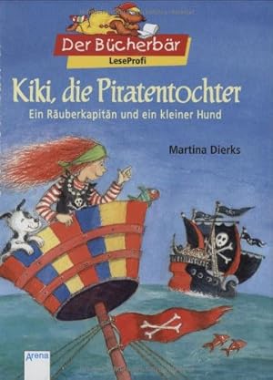 Seller image for Kiki, die Piratentochter : ein Ruberkapitn und ein kleiner Hund. Martina Dierks ; Petra Probst / Der Bcherbr : LeseProfi for sale by Antiquariat Buchhandel Daniel Viertel