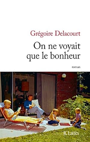 Image du vendeur pour Delacourt, G: On ne voyait que le bonheur mis en vente par Antiquariat Buchhandel Daniel Viertel