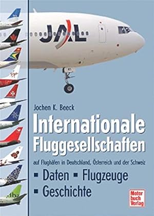 Seller image for Internationale Fluggesellschaften auf Flughfen in Deutschland, sterreich und der Schweiz : Daten - Flugzeuge - Geschichte. for sale by Antiquariat Buchhandel Daniel Viertel