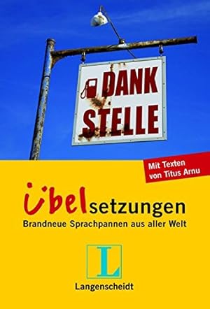 Bild des Verkufers fr Dankstelle : belsetzungen ; brandneue Sprachpannen aus aller Welt. [mit Texten von Titus Arnu. Projektleitung: Monika Schaffrath ; Eva Betz] zum Verkauf von Antiquariat Buchhandel Daniel Viertel