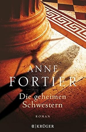 Bild des Verkufers fr Die geheimen Schwestern : Roman. Anne Fortier. Aus dem Engl. von Annette Hahn zum Verkauf von Antiquariat Buchhandel Daniel Viertel