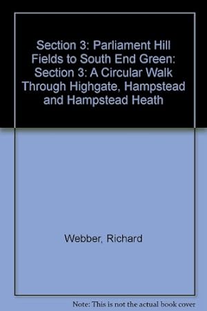 Bild des Verkufers fr SECTION 3:PARLIAMENT HILL FIELDS TO SOUT (Section 3: Parliament Hill Fields to South End Green: A Circular Walk Through Highgate, Hampstead and Hampstead Heath) zum Verkauf von WeBuyBooks