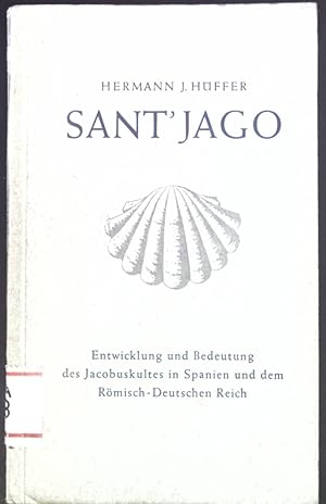 Seller image for Sant'jago : Entwicklung und Bedeutung d. Jacobuskultes in Spanien u.d. Rmisch-Deutschen Reich. Eine Studie. for sale by books4less (Versandantiquariat Petra Gros GmbH & Co. KG)