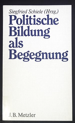 Seller image for Politische Bildung als Begegnung. Didaktische Reihe der Landeszentrale fr Politische Bildung Baden-Wrttemberg for sale by books4less (Versandantiquariat Petra Gros GmbH & Co. KG)