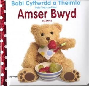 Bild des Verkufers fr Babi Cyffwrdd a Theimlo: Amser Bwyd / Baby Touch and Feel: Mealtime zum Verkauf von WeBuyBooks
