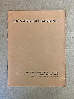 Bats and Bat Banding (Bureau of Sport Fisheries and Wildlife Resource Publication 72, US Departme...