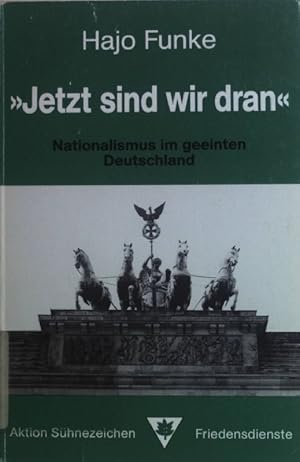 Seller image for Jetzt sind wir dran" : Nationalismus im geeinten Deutschland ; Aspekte der Einigungspolitik und nationalistische Potentiale in Deutschland. for sale by books4less (Versandantiquariat Petra Gros GmbH & Co. KG)