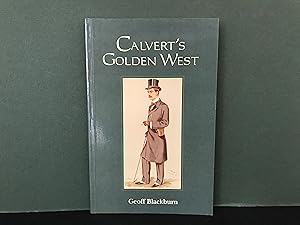 Calvert's Golden West: Albert Frederick Calvert - A Biography and Bibliography