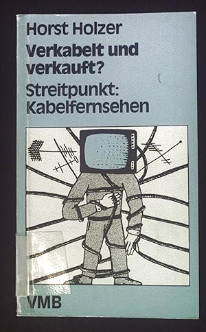 Imagen del vendedor de Verkabelt und verkauft? : Streitpunkt: Kabelfernsehen. Marxismus aktuell ; 158 a la venta por books4less (Versandantiquariat Petra Gros GmbH & Co. KG)