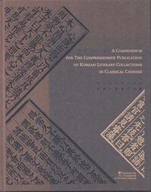 A Compendium for the Comprehensive Publication of Korean Literary Collections in Classical Chinese.