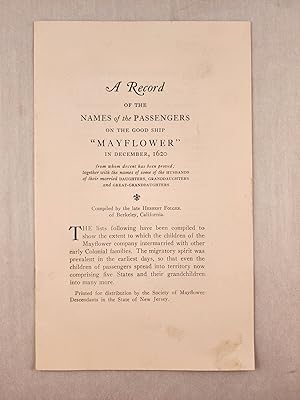 Bild des Verkufers fr A Record of the Names of the Passengers on the Good Ship "Mayflower" in December, 1620 from whom decent has been proved; together with the names of some of the Husbands of their married Daughters, Granddaughters and Great-Granddaughters zum Verkauf von WellRead Books A.B.A.A.