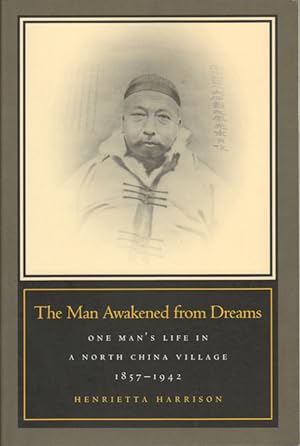 Seller image for The Man Awakened from Dreams. One Man's Life in a North China Village 1857-1942. for sale by Asia Bookroom ANZAAB/ILAB