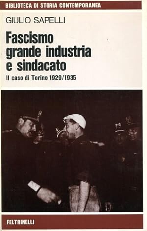 Seller image for Fascismo, grande industria e sindacato. Il caso di Torino 1929-1935. for sale by FIRENZELIBRI SRL