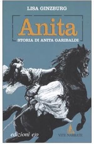 Immagine del venditore per Anita. Storia di Anita Garibaldi. venduto da FIRENZELIBRI SRL