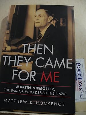 Then They Came for Me: Martin Niemöller, the Pastor Who Defied the Nazis