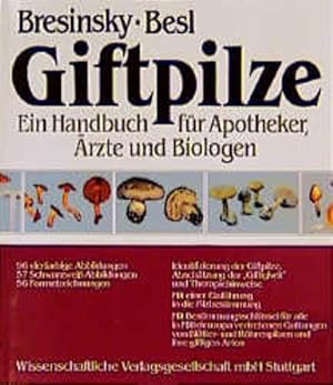 Image du vendeur pour Giftpilze : mit e. Einf. in d. Pilzbestimmung ; e. Handbuch fr Apotheker, rzte u. Biologen / von Andreas Bresinsky u. Helmut Besl. [Bildautoren: P. Drapatz .] Ein Handbuch fr Apotheker, rzte und Biologen mis en vente par Antiquariat Mander Quell