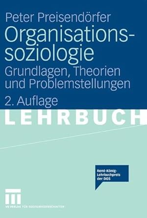 Seller image for Organisationssoziologie: Grundlagen, Theorien und Problemstellungen. for sale by Antiquariat Thomas Haker GmbH & Co. KG