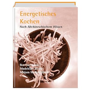 Bild des Verkufers fr Energetisches Kochen : nach altchinesischem Wissen / Ros Hartmann ; Madeleine Stehle ; Mirjam Walker Ulrich Nach Altchinesischem Wissen zum Verkauf von Antiquariat Mander Quell