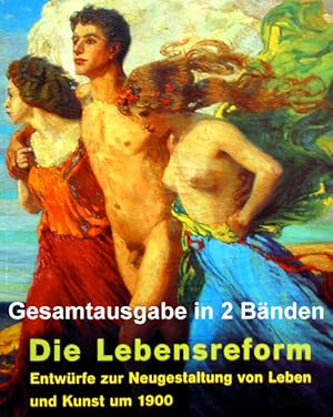 Bild des Verkufers fr Die Lebensreform: Entwrfe zur Neugestaltung von Leben und Kunst um 1900 zum Verkauf von KUNSTHAUS-STUTTGART