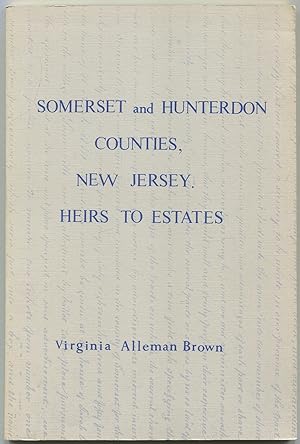 Immagine del venditore per Somerset and Hunterdon Counties, New Jersey Heirs to Estates venduto da Between the Covers-Rare Books, Inc. ABAA