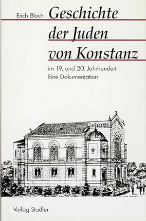 Bild des Verkufers fr Geschichte der Juden von Konstanz im 19. und 20. Jahrhundert : eine Dokumentation / Erich Bloch Eine Dokumentation zum Verkauf von Antiquariat Mander Quell